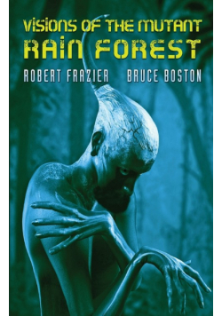 Visions of the Mutant Rain Forest