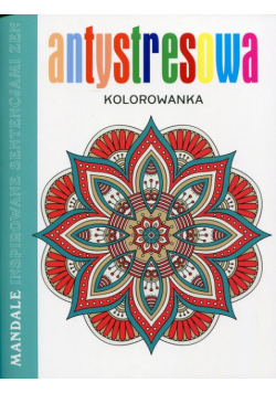 Antystresowa kolorowanka Mandale inspirowane sentencjami zen