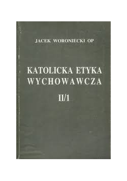 Katolicka etyka wychowawcza II cz.1