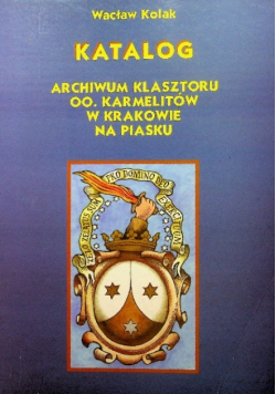 Katalog archiwum klasztoru oo. Karmelitów w Krakowie  na piasku