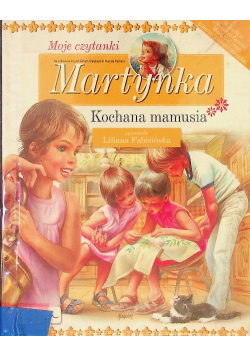 Martynka Moje czytanki Kochana mamusia