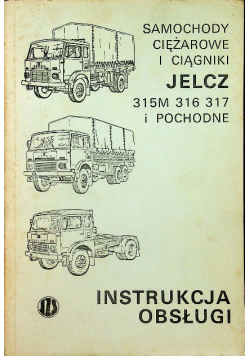 Samochody ciężarowe i ciągniki Jelcz 315M 316 317 i pochodne Instrukcja obsługi