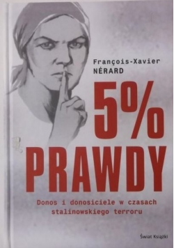 5 % prawdy. Donos i donosiciele w czasach stalinowskiego terroru
