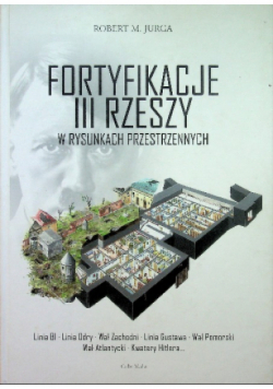Jurga Robert M. - Fortyfikacje III Rzeszy