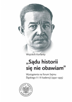 Wojciech Korfanty Wystąpienia na forum Sejmu Śląskiego II i III kadencji (1930-1935)