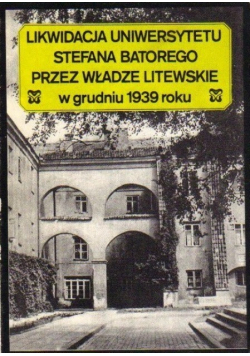 Likwidacja Uniwersytetu Stefana Batorego przez władze litewskie w grudniu 1939 roku