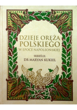 Dzieje oręża polskiego w epoce napoleońskiej Reprint 1912 r.