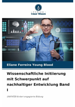 Wissenschaftliche Initiierung mit Schwerpunkt auf nachhaltiger Entwicklung Band I