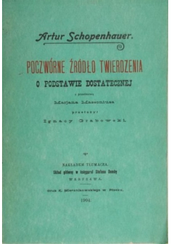 Poczwórne źródło twierdzenia o podstawie dostatecznej Reprint z 1904 r.