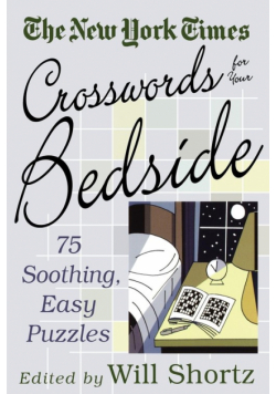 The New York Times Crosswords for Your Bedside
