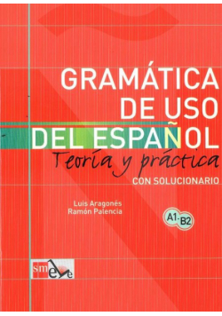 Gramatica de uso del espanol A1 - B2 Teoria y practica