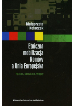 Kołaczek Małgorzata - Etniczna mobilizacja Romów a Unia Europejska