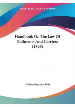 Handbook On The Law Of Bailments And Carriers (1896)