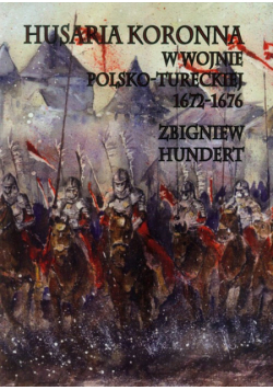 Husaria Koronna w wojnie polsko-tureckiej 1672-1676