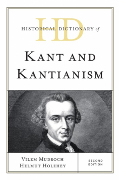 Historical Dictionary of Kant and Kantianism, Second Edition