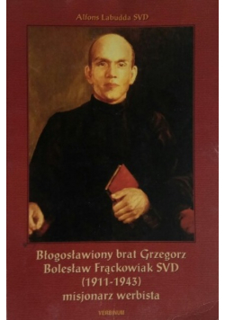 Błogosławiony brat Grzegorz Bolesław Frąckowiak SVD