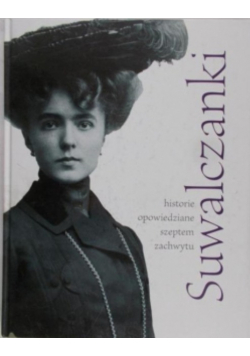 Suwalczanki . Historie opowiedziane szeptem zachwytu