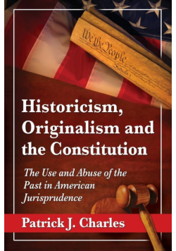 Historicism, Originalism and the Constitution