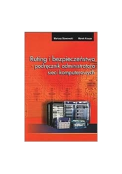 Ruting i bezpieczeństwo - podręcznik administratora sieci komputerowych