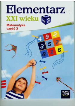 Elementarz XXI wieku 3 Matematyka Część 3