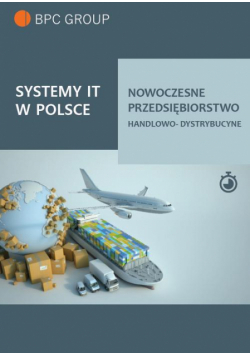 Systemy It w Polsce. Nowoczesne przedsiębiorstwo handlowo-dystrybucyjne
