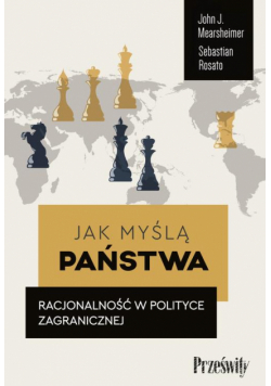 Jak myślą państwa. Racjonalność w polityce zagranicznej