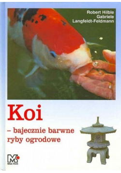 Koi bajecznie barwne ryby ogrodowe