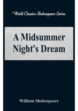 A Midsummer Night's Dream (World Classics Shakespeare Series)