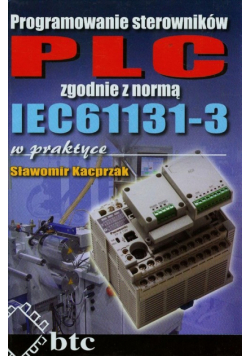 Programowanie sterowników PLC zgodnie z normą IEC61131-3 w praktyce