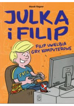 Julka i Filip Filip uwielbia gry komputerowe
