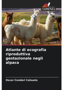 Atlante di ecografia riproduttiva gestazionale negli alpaca