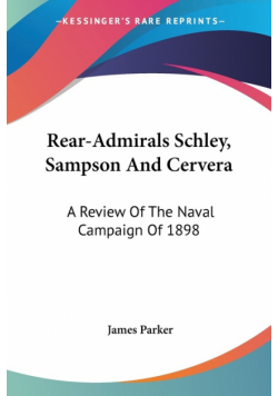 Rear-Admirals Schley, Sampson And Cervera