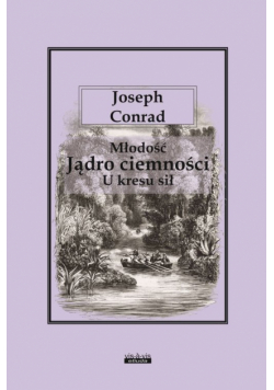 Młodość Jądro ciemności U kresu sił