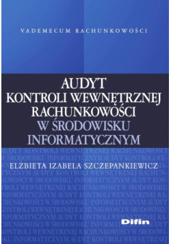 Audyt kontroli wewnętrznej rachunkowości w środowisku informatycznym