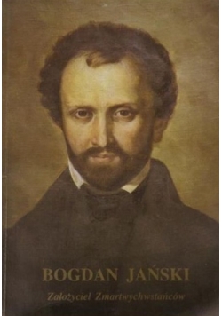 Bogdan Jański. Założyciel Zmartwychwstańców