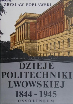 Dzieje politechniki Lwowskiej 1844-1945