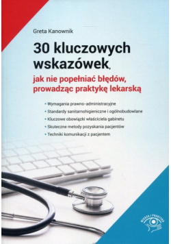 30 kluczowych wskazówek, jak nie popełniać błędów, prowadząc praktykę lekarską