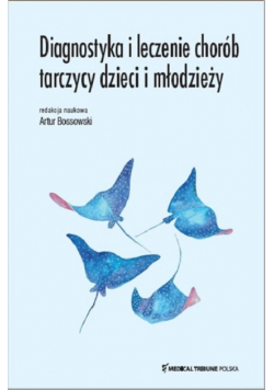 Diagnostyka i leczenie chorób tarczycy dzieci i młodzieży