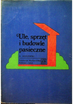 Ule sprzęt i budowle pasieczne