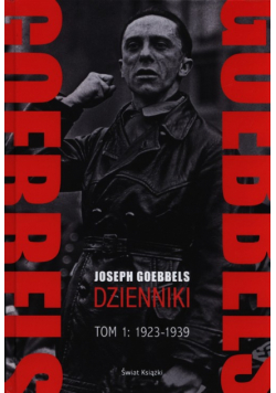 Joseph Goebbels Dzienniki tom 1 1923-1939