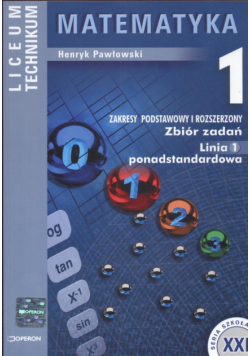 Matematyka 1 Zbiór zadań linia 1 ponadstandardowa