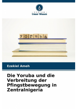 Die Yoruba und die Verbreitung der Pfingstbewegung in Zentralnigeria