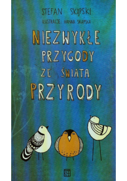 Niezwykłe przygody ze świata przyrody