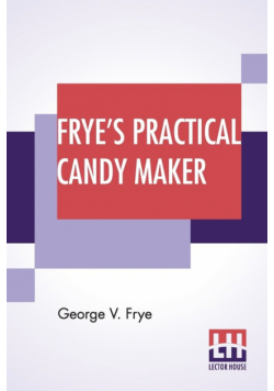 Frye's Practical Candy Maker