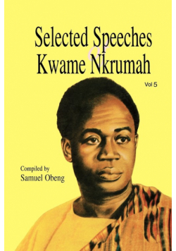 Selected Speeches of Kwame Nkrumah. Volume 5