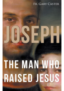 Joseph, the Man Who Raised Jesus