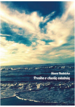 Prośba o chwilę ostatnią