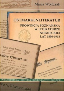 Ostmarkenliteratur Prowincja poznańska w literaturze niemieckiej
