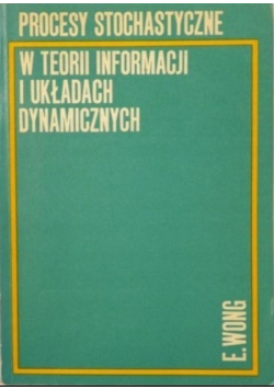 Procesy stochastyczne. W teorii informacji i układach dynamicznych