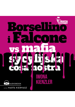 Mafia story. Borsellino i Falcone versus mafia sycylijska cosa nostra